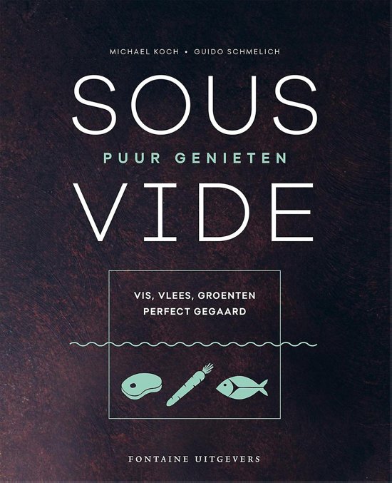 Niederländisch - Sous Vide - Genuss pur (Michael Koch und Guido Schmelich)