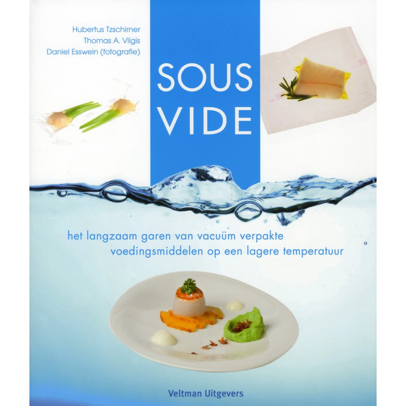 Sous vide kookboek (Hubertus Tzschirner, Thomas A. Vilgis)